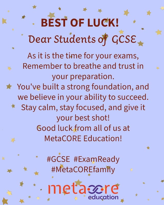 Best of luck in GCSE to dear students from Metacore Education